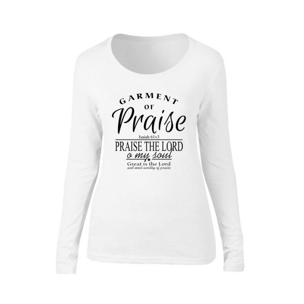 White Christian Ladies long sleeve T shirt with the words: Garment of praise (from Isaiah 61v3) - by In The Gap Clothing