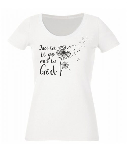White Ladies Christian T shirt (Round neck) with dandelion and the words "Just let go and let God" - 1 Peter 5:7 - by In the Gap Clothing