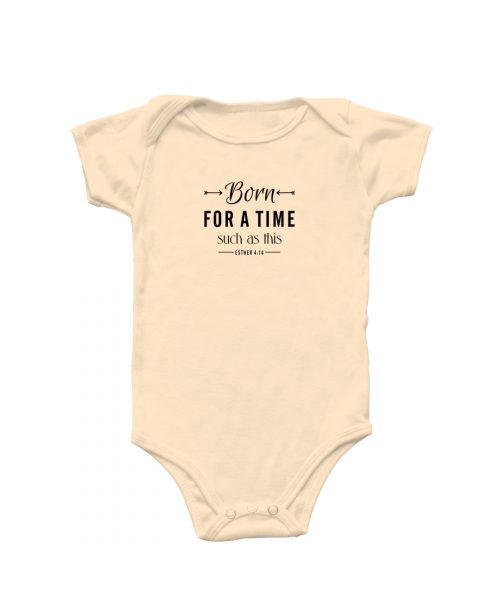 Born for a time such as this - Christian Baby onesie - Tan SS newjpg