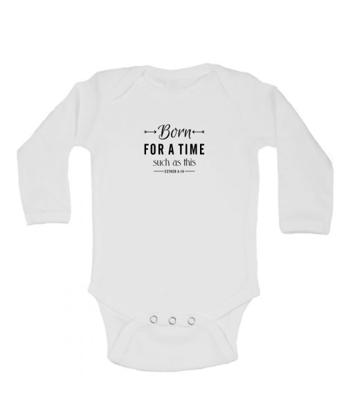 Born for a time such as this - Christian Baby onesie - White LS new